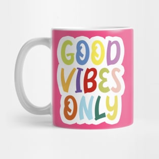 Good vibes only Mug